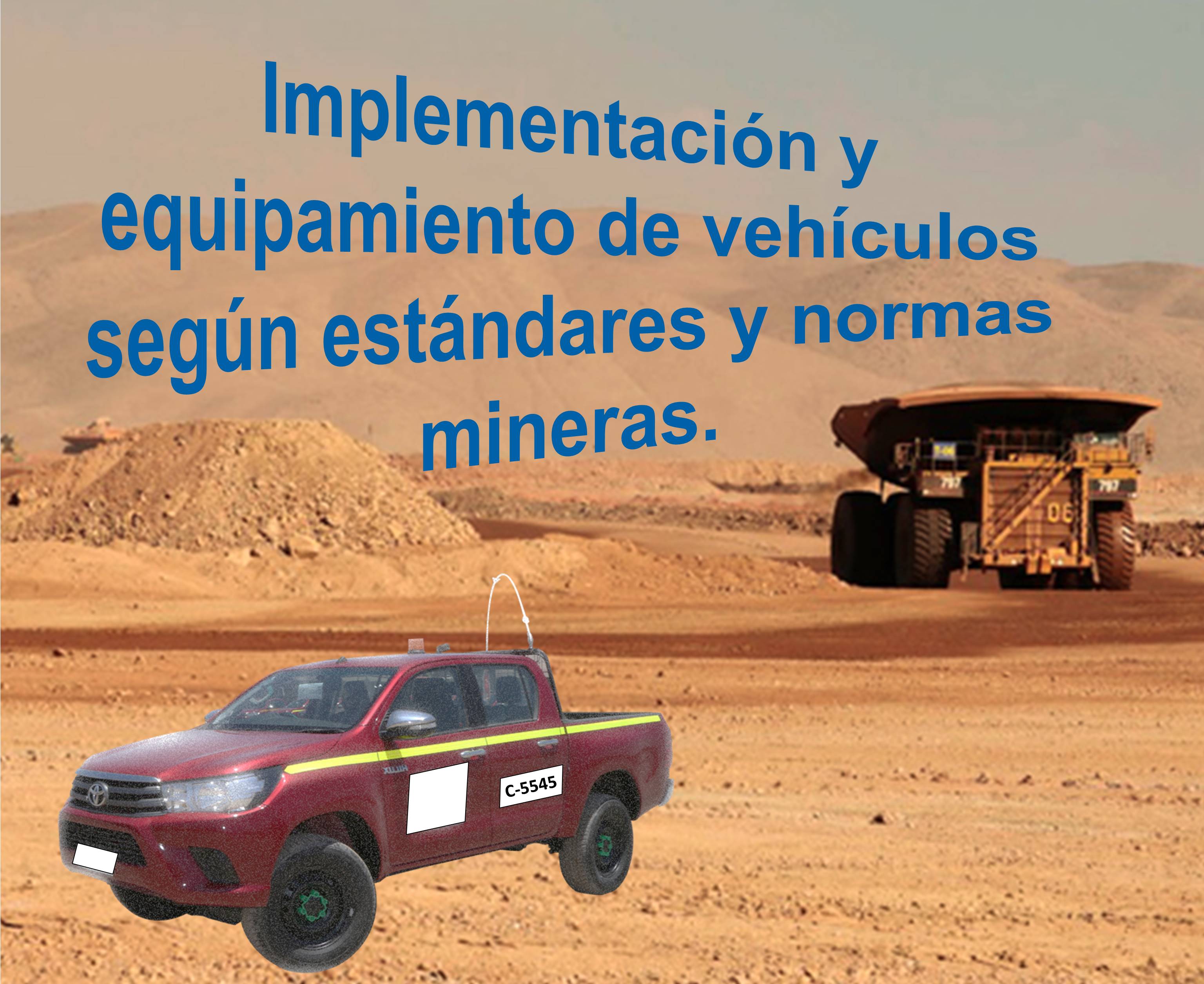 Implementación y equipamiento de vehículos según estándares y normas mineras.